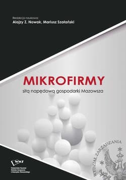 Mikrofirmy siłą napędową gospodarki Mazowsza - ebook - Nowak Alojzy Z., Mariusz Szałański