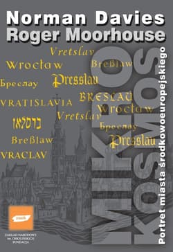 Mikrokosmos. Portret miasta środkowoeuropejskiego,
Vratislavia, Breslau, Wrocław