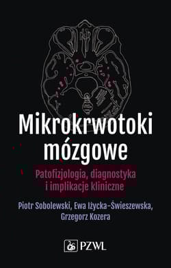 Mikrokrwotoki mózgowe. Patofizjologia, diagnostyka i implikacje kliniczne - Piotr Sobolewski