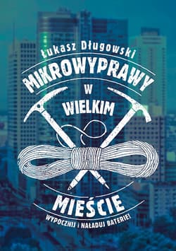 Mikrowyprawy w wielkim mieście_plik - ebook - Łukasz Długowski