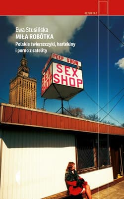 Miła robótka Polskie świerszczyki, harlekiny i porno z satelity - Ewa Stusińska