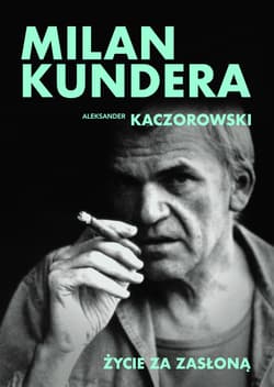 Milan Kundera. Życie za zasłoną - ebook - Aleksander Kaczorowski