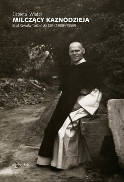 Milczący kaznodzieja. Brat Gwala Torbiński OP (1908–1999) - ebook - Elżbieta Wiater