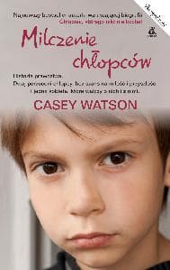 Milczenie chłopców - Casey Watson