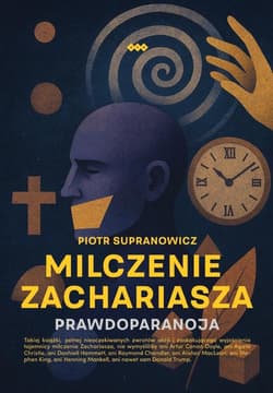 Milczenie Zachariasza Prawdoparanoja - Supranowicz Piotr