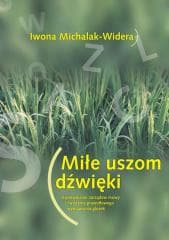 Miłe uszom dźwięki - dr Iwona Michalak-Widera