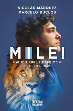 Milei Rewolucja, której elity polityczne się nie spodziewały - Marquez Nicolas,  Duclos Marcelo