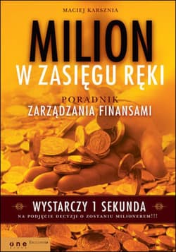 Milion w zasięgu ręki. Poradnik zarządzania finansami - ebook - Maciej Karsznia