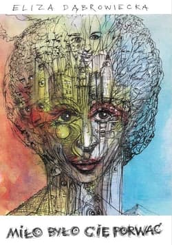 Miło było cię porwać - Eliza Dąbrowiecka