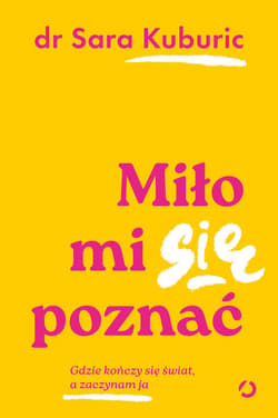 Miło mi się poznać. Gdzie kończy się świat, a zaczynam ja - ebook - Sara Kuburic