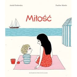 Miłość - Astrid Desbordes, Pauline Martin