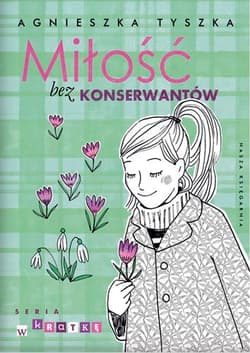 Miłość bez konserwantów - Agnieszka Tyszka
