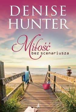 Miłość bez scenariusza - Denise Hunter