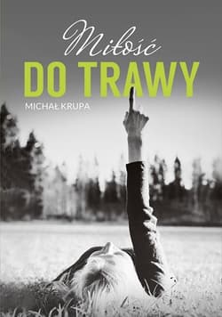 Miłość do trawy - Michał Krupa