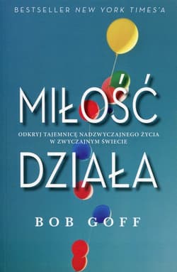 Miłość działa - Bob Goff