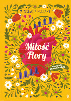 Miłość Flory Pamiętniki Bluebell Gadsby Tom 2 - Natasha Farrant