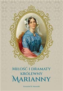 Miłość i dramaty królewny Marianny - Mazurski Krzysztof R.