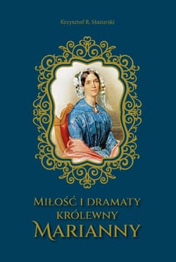 Miłość i dramaty królewny Marianny - Mazurski Krzysztof R.