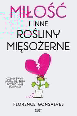 Miłość i inne rośliny mięsożerne - Florence Gonsalves