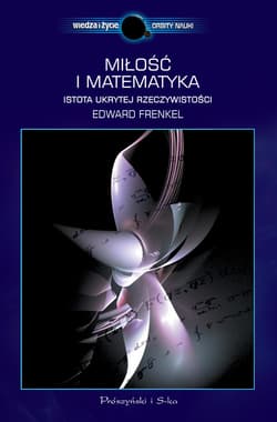 Miłość i matematyka. Istota ukrytej rzeczywistości - ebook - Edward Frenkel