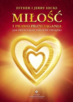 Miłość i prawo przyciągania Jak przyciągać idealne związki