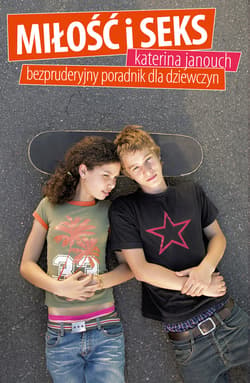 Miłość i seks. Bezpruderyjny poradnik dla dziewczyn - ebook - Katerina Janouch