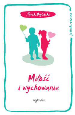 Miłość i wychowanie - ebook - Jarosław Żyliński