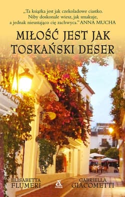 Miłość jest jak toskański deser - Fulmeri Elisabeta, Giacometti Gabirella