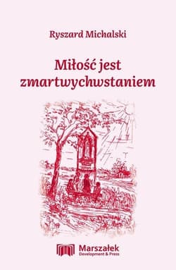 Miłość jest zmartwychwstaniem - Ryszard Michalski