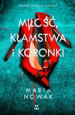 Miłość, kłamstwa i koronki - Marta Nowak