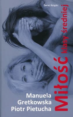 Miłość klasy średniej - Manuela Gretkowska, Gretkowska Manuela Pietucha P