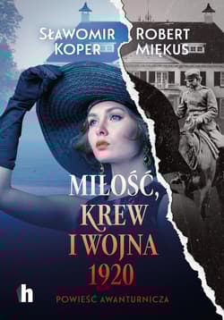 Miłość, krew i wojna 1920 - Sławomir Koper, Robert Miękus