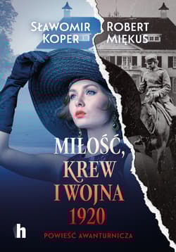 Miłość, krew i wojna 1920 - Sławomir Koper, Robert Miękus