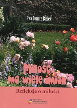 Miłość ma wiele imion Refleksje o miłości