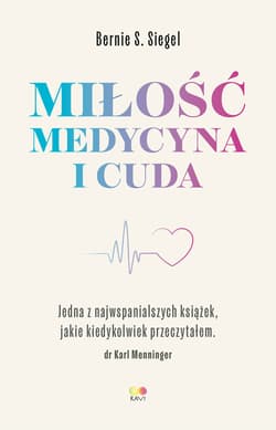 Miłość, Medycyna i Cuda - ebook - Bernie S. Siegel