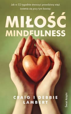 Miłość mindfulness - Craig Lambert, Debbie Lambert
