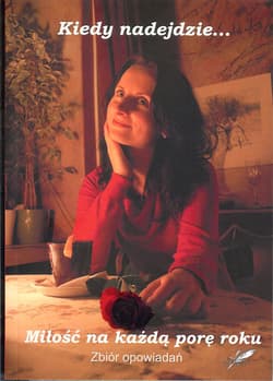 Miłość na każdą porę roku Almanach pokonkursowy - Praca zbiorowa