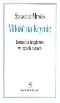 Miłość na Krymie Komedia tragiczna w trzech aktach - Sławomir Mrożek