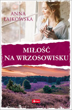 Miłość na wrzosowisku - Anna Łajkowska