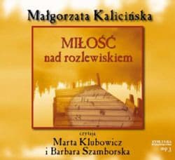 Miłość nad rozlewiskiem - audiobook - Małgorzata Kalicińska