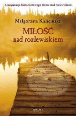 Miłość nad rozlewiskiem - ebook - Małgorzata Kalicińska