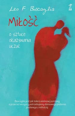 Miłość O sztuce okazywania uczuć - Buscaglia Leo F.