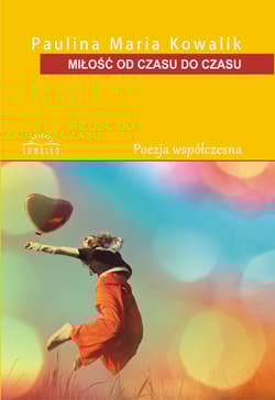 Miłość od czasu do czasu - Kowalik Paulina Maria