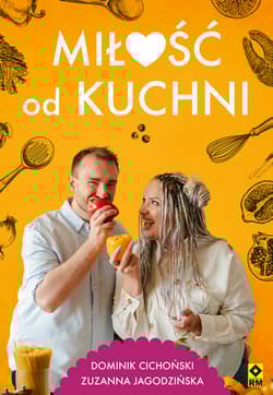 Miłość od kuchni - Dominik Cichoński, Zuzanna Jagodzińska