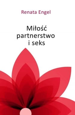 Miłość partnerstwo i seks - Engel Renata