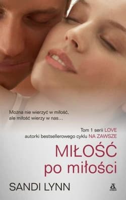 Miłość po miłości Tom 1 - Lynn Sandi
