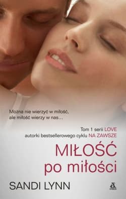 Miłość po miłości Tom 1 - Lynn Sandi