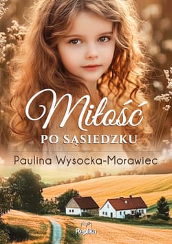 Miłość po sąsiedzku - Paulina Wysocka-Morawiec