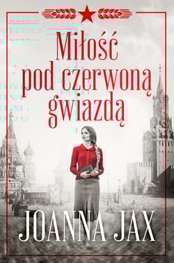 Miłość pod czerwoną gwiazdą - Joanna  Jax
