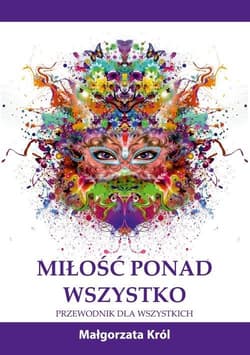 Miłość ponad wszystko Przewodnik dla wszystkich